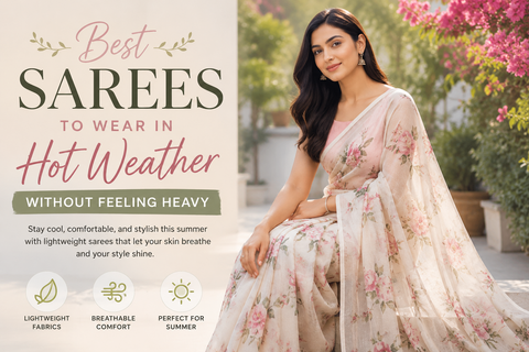 Best Sarees to Wear in Hot Weather Without Feeling Heavy