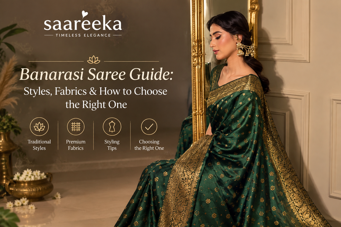 Banarasi Saree Guide: Styles, Fabrics & How to Choose the Right One