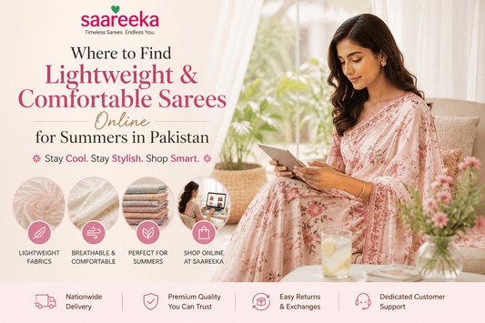 Where to Find Lightweight and Comfortable Sarees Online for Summers in Pakistan